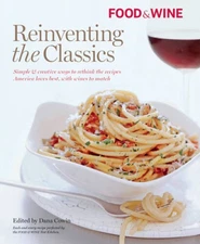 Food  Wine Reinventing the Classics - Hardcover By Cowin, Dana - VERY GOOD