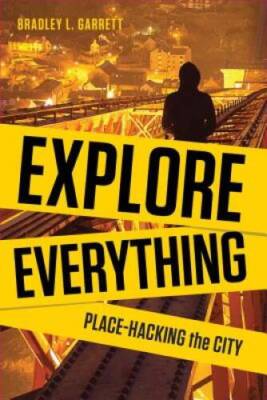 Explore Everything: Place-Hacking the City - Hardcover - GOOD