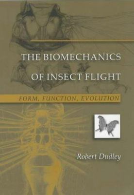 The Biomechanics of Insect Flight: Form, Function, Evolution by 