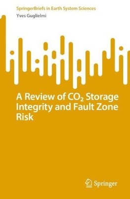 A Review of CO? Storage Integrity and Fault Zone Risk - 9783031815287