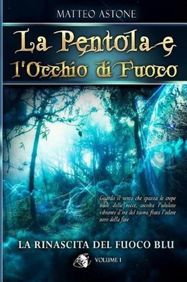 La rinascita del fuoco blu: Un sorprendente fantasy per ragazzi by Matteo Astone