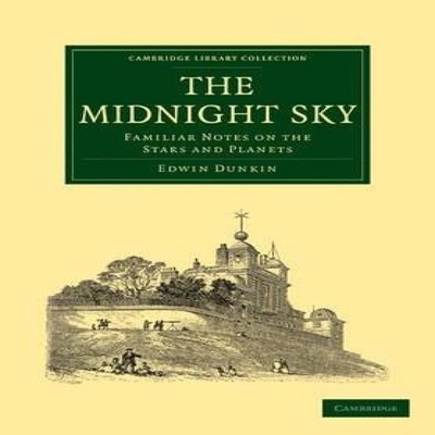 The Midnight Sky Familiar Notes on the Stars and Planets Dunkin E