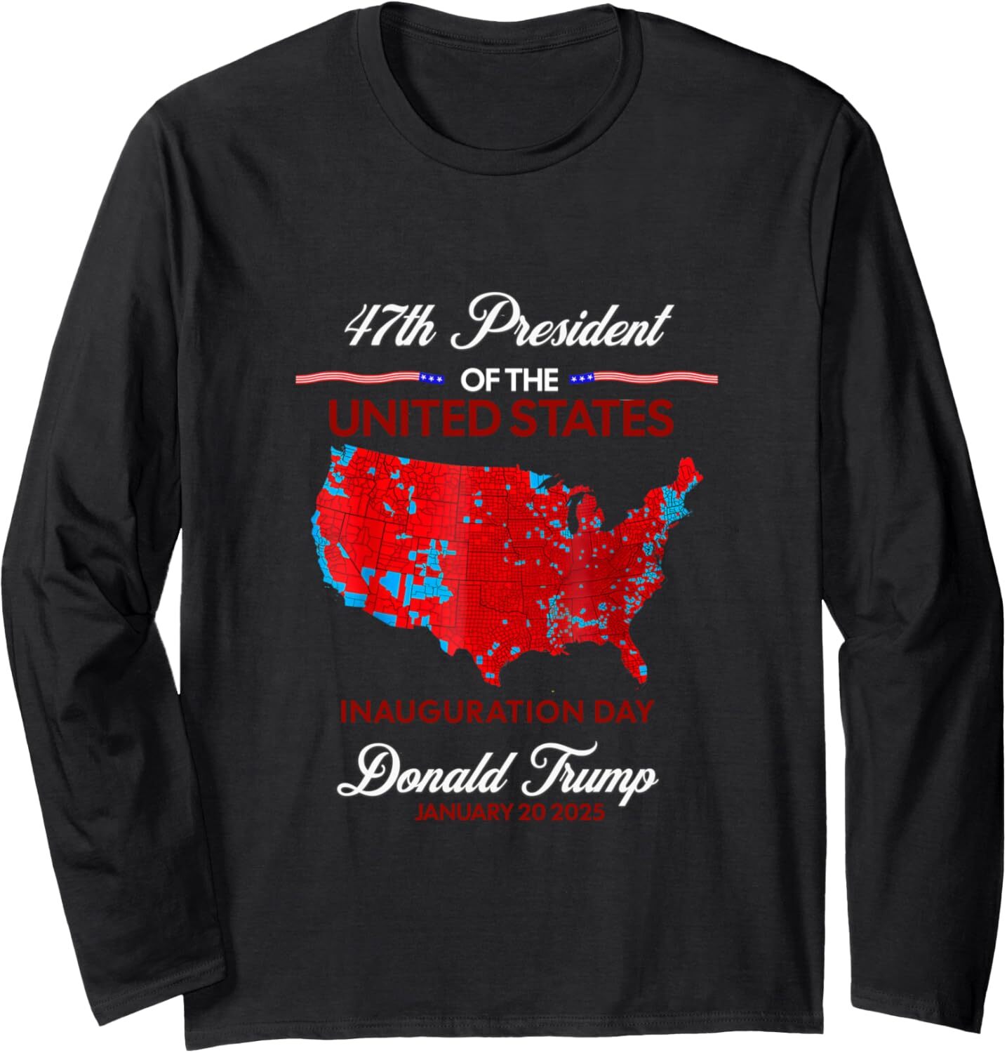 Trump 47 Inauguration Day 2025 Election Map Long Sleeve T-Shirt