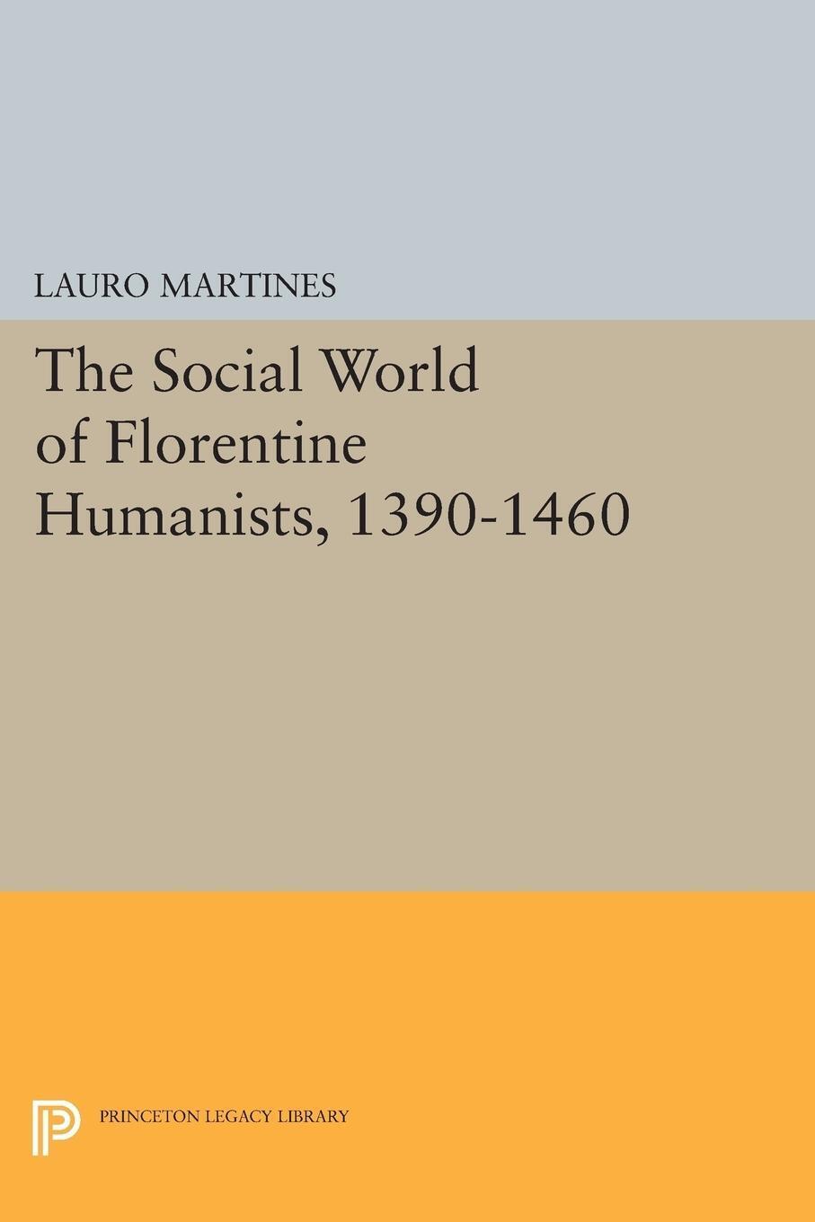 Thumbnail - Lauro Martines | Social World Of Florentine Humanists, 1390-1460 |