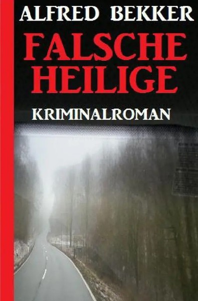 Alfred Bekker | Falsche Heilige: Kriminalroman | Taschenbuch | Deutsch (2020)-image
