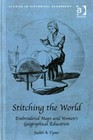 Stitching the World : Embroidered Maps and Women's Geographical Education, Ha.