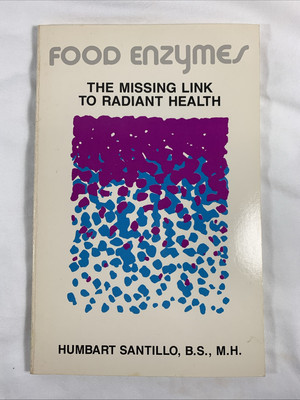 Food Enzymes - The Missing Link to Radiant Health, Humbart Santillo