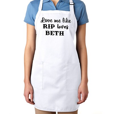 Love Me Like Rip Loves Beth Apron Full Length Adjust Pockets Gift Graphic Apron