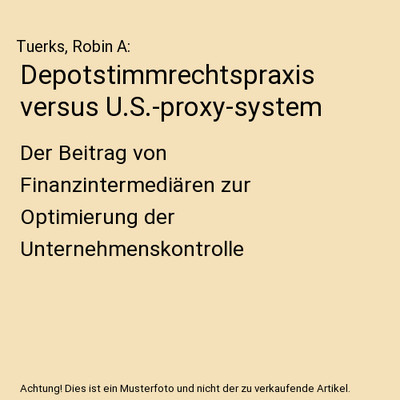 Depotstimmrechtspraxis versus U.S.-proxy-system: Der Beitrag von Finanzintermedi