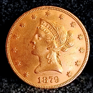 1879 $10 Liberty Gold Eagle AU In Grade Better Date Philadelphia Mint $10 Eagle