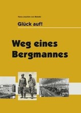 Glück auf!: Weg eines Bergmannes von Malotki, Hans-Joach... | Buch | Zustand gut