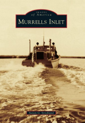 Murrells Inlet (Images of America (Arcadia Publishing)) - Paperback NEW Strickla