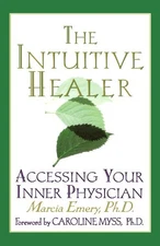 THE INTUITIVE HEALER: ACCESSING YOUR INNER PHYSICIAN By Emery Marcia Mint