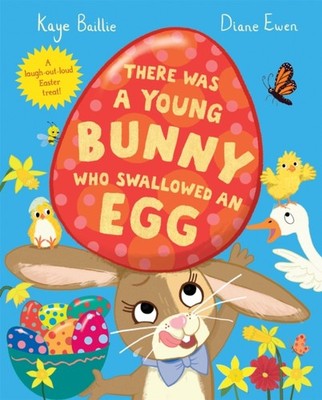 THERE WAS A YOUNG BUNNY/SWALLOWED AN EGG by Kaye Baillie Paperback Self Help