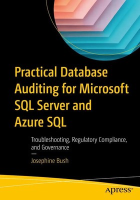 Practical Database Auditing for Microsoft SQL Server and Azure SQL Bush Buch