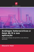 Dhaval B. Patel | AnáLogos HeterocíClicos à Base De N E Sua AplicaçãO | Buch