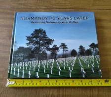 Signed Dennis P Klein Normandy, 75 Years Later Revisiting After D-Day WW2 WWII