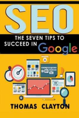 Seo: The Seven Tips To Succeed In Google
