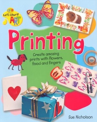 Printing (Lets Start Art) By Sue Nicholson