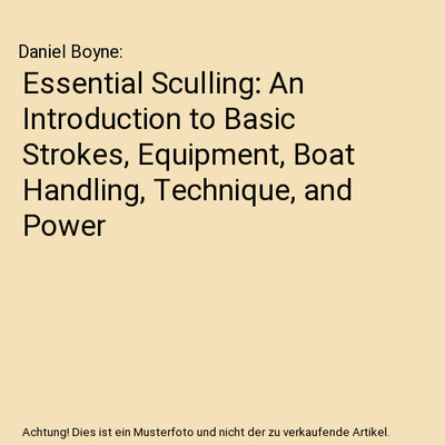 Essential Sculling: An Introduction to Basic Strokes, Equipment, Boat Handling, 