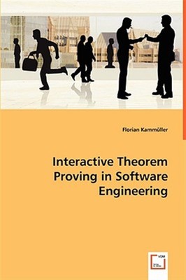 Interactive Theorem Proving in Software Engineering, Paperback by Kammuller, ...