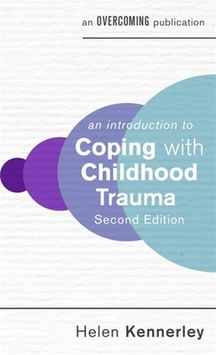An Introduction to Coping with Childhood Trauma - paperback Kennerley, Helen