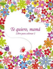Libro Para Colorear Te Quiero, Mam 2