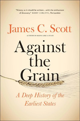 Against the Grain | James C. Scott | A Deep History of the Earliest States