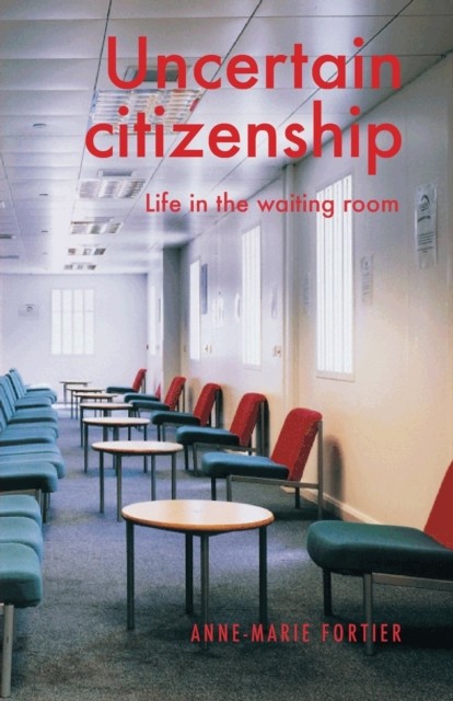 Uncertain citizenship by Anne-Marie Fortier (Paperback Book)