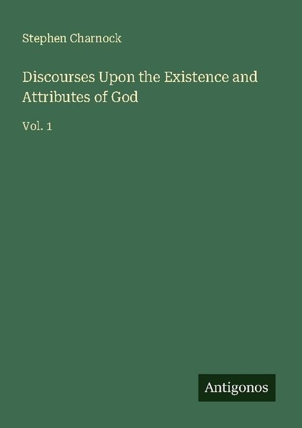 Discourses Upon The Existence And Attributes Of God Stephen Charnock-image
