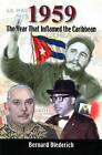 1959: The Year That Inflamed the Caribbean by Bernard Diederich (Paperback, 2009)