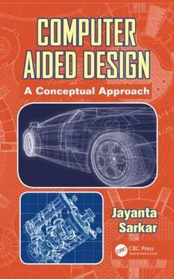 Computer Aided Design : A Conceptual Approach, Hardcover by Sarkar, Jayanta, ...