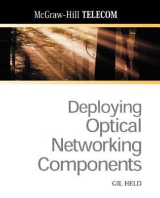 Deploying Optical Networking Components (McGraw-Hill Telecom) by 
