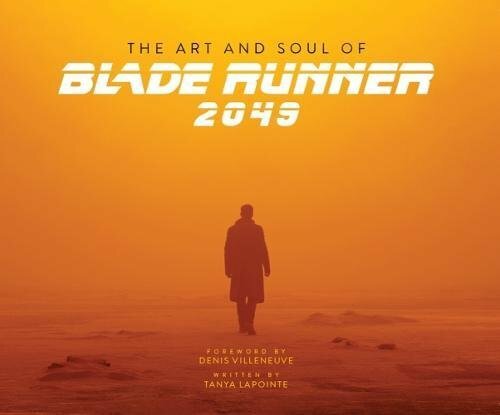The Art And Soul Of Blade Runner 2049 By Tanya Lapointe 9781785657580 For Sale Online Ebay