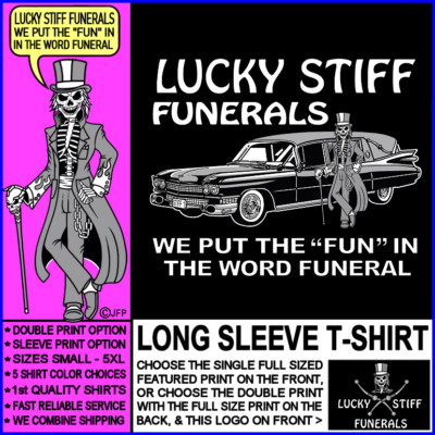 Lucky Stiff Funerals We Put the Fun in Funerals Undertaker Hearse T-shirt SK162