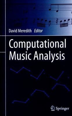Computational Music Analysis : Algorithms, Applications and Methodologies by...