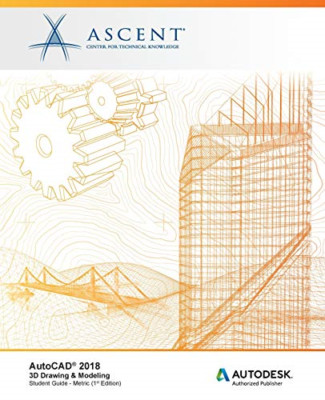 AutoCAD 2018 3D Drawing & Modeling - Metric: Autodesk A - Paperback NEW Knowledg