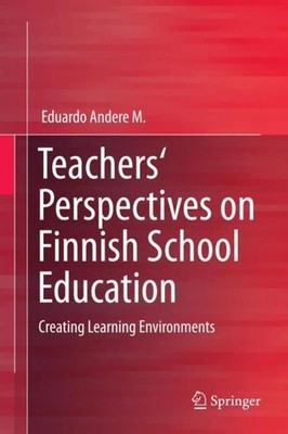 Teachers' Perspectives on Finnish School Education Eduardo Andere M