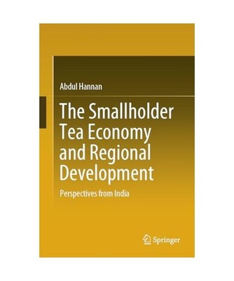 The Smallholder Tea Economy and Regional Development: Perspectives from India: P