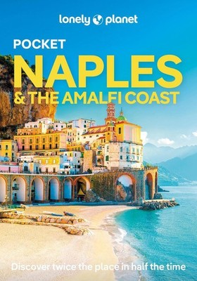 Lonely Planet Pocket Naples & the Amalfi Coast: Discover Twice the Region in Hal