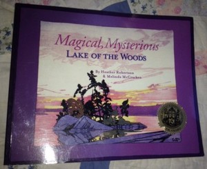 Magical, Mysterious Lake of the Woods Heather Robertson Melinda McCracken