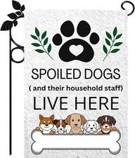 Dog Garden Flag, Funny Spoiled Dogs Live Here Garden Flag