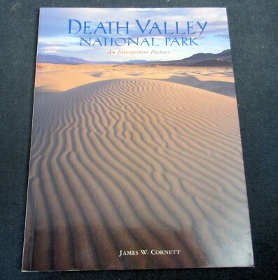 James W. Cornett ''Death Valley Nat'l Park, An Interpretive History'' - softcover