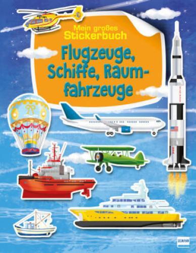 Thumbnail - Flugzeuge, Schiffe, Raumfahrzeuge Mein Großes Stickerbuch 5921