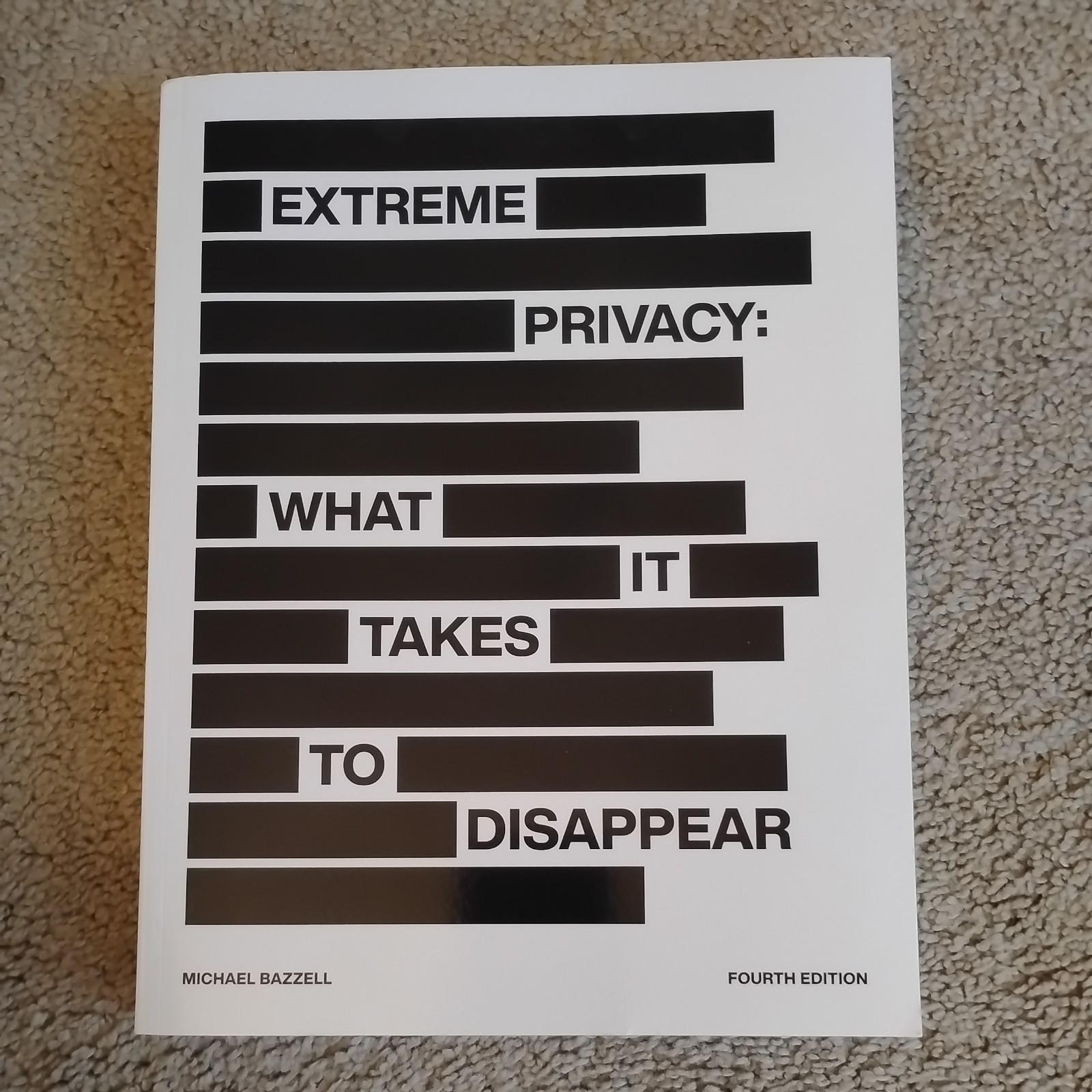 Extreme Privacy: What It Takes to Disappear 4th Edition M Bazzell 2022 SC Book