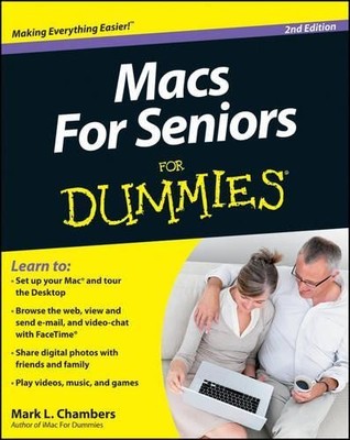 Macs for Seniors for Dummies, 2nd Edition by Chambers, Mark L. 1118196848