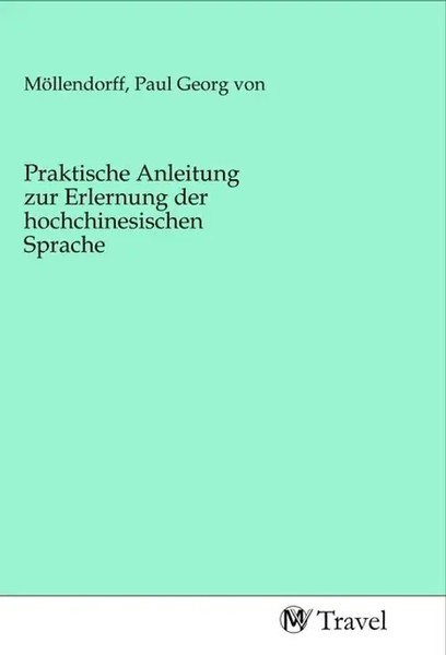 Paul Georg Von MöLlendorff | Praktische Anleitung Zur Erlernung Der...-image