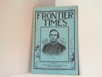 Frontier Times. Vol. 7 - No. 3, December 1929. Frontier History, Border Tragedy 