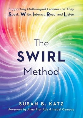 The Swirl Method: Supporting Multilingual Learners as They Speak, Write, Interac