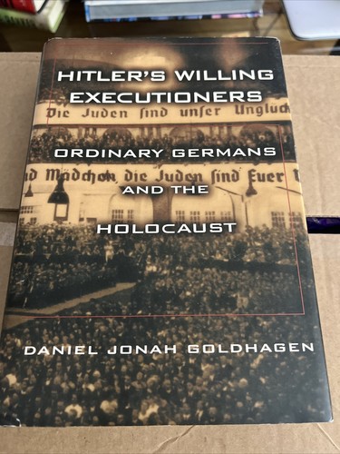 Hitler's Willing Executioners : Ordinary Germans and the Holocaust by Daniel...